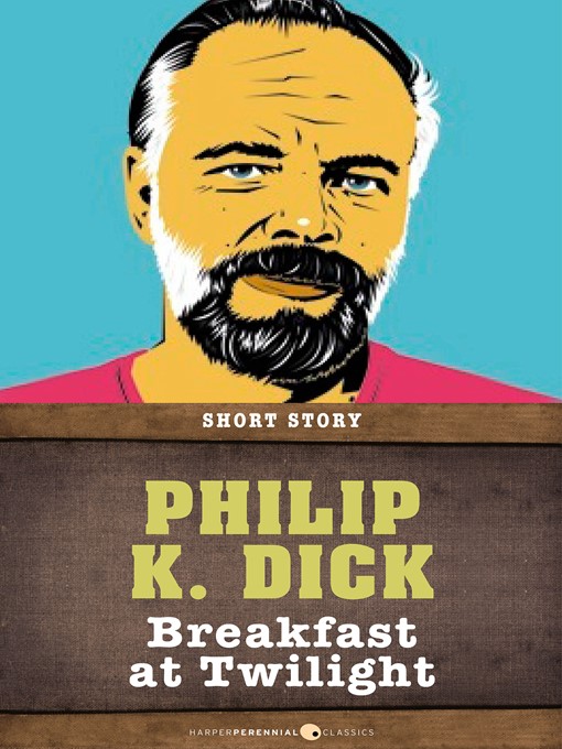 Title details for Breakfast At Twilight by Philip K. Dick - Available